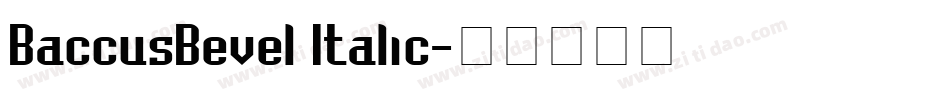 BaccusBevel Italic字体转换